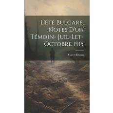 L'été bulgare, notes d'un témoin- juil-let-Octobre 1915 Marcel Dunan 9781019959497