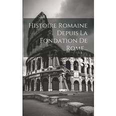 Histoire Romaine Depuis La Fondation De Rome. 9781022314320 (Hæftet)