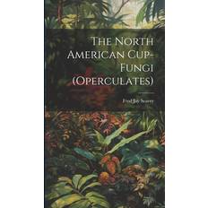 The North American Cup-fungi operculates Fred Jay Seaver 9781019944615