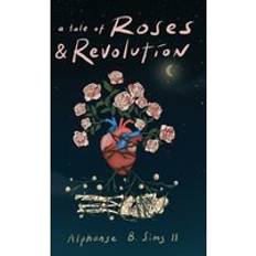 a Tale of Roses Alphonse B. Sims II 9781387642878 (Indbundet)