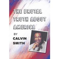 The Brutal Truth About America Calvin Smith 9781663241498 (Indbundet)