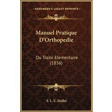 Manuel Pratique D'Orthopedie F L E Mellet 9781167642937