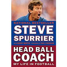 Head Ball Coach: Head Ball Coach: My Life in Football, Doing It Differently--and Winning