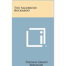 The Sagebrush Buckaroo Thomas Grant Springer 9781494072933