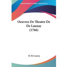 Oeuvres De Theatre De De Launay 1766 M. De Launay 9781104198459