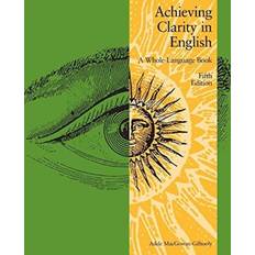 Achieving Clarity in English Adele M Macgowan-Gilhooly 9781524925000