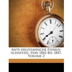 Ante-Diluvianische Fidibus-Schnitzel Friedrich Von Schwarzenberg 9781246447606 (Hæftet)