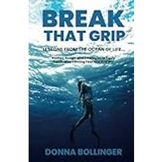 Break That Grip Donna Bollinger 9781736536209 (Hæftet)