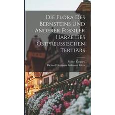 Die Flora des Bernsteins und anderer fossiler Harze des ostpreussischen Tertiärs