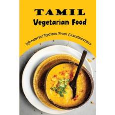 Tamil Books Tamil Vegetarian Food: Wonderful Recipes From Grandmothers (Geheftet)