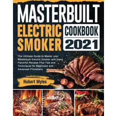 Masterbuilt Electric Smoker Cookbook 2021 Hubert Myles 9781802442878