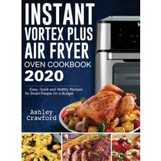 Instant Vortex Plus Air Fryer Oven Cookbook 2020 Ashley Crawford 9781952832758