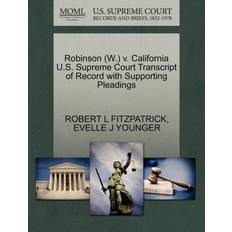 Robinson W. V. California U.S. Supreme Court Transcript of Record with Supporting Pleadings Evelle J Younger 9781270564386