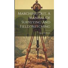 Marching Out, A Manual Of Surveying And Field Sketching Lamorock Flower 9781020529320 (Indbundet)