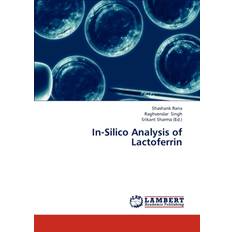 In-Silico Analysis of Lactoferrin Rana Shashank 9783659315749 (Hæftet)