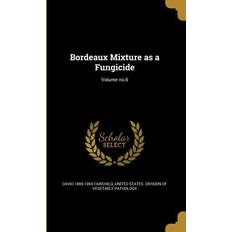 Bordeaux Mixture as a Fungicide; Volume no.6 David Fairchild 9781361083642