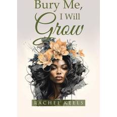 Bury Me, I Will Grow Rachel Keels 9798888512104 (Hæftet)