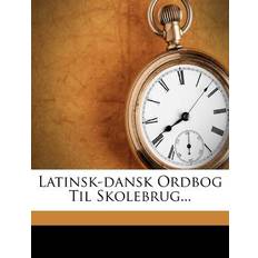 Latinsk-dansk Ordbog Til Skolebrug. Christian Frederik Ingerslev 9781274635532 (Hæftet)