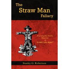 The Straw Man Fallacy Stanley G Robertson 9781436324632 (Hæftet)