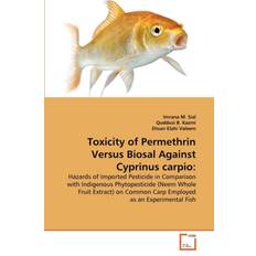 Toxicity of Permethrin Versus Biosal Against Cyprinus carpio Ehsan Elahi Valeem 9783639341959