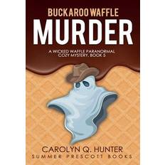 Buckaroo Waffle Murder Carolyn Q Hunter 9781984980304