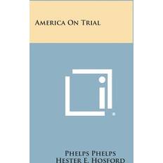 America on Trial Phelps Phelps 9781258589240 (Hæftet)