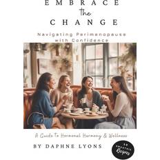 Embrace the Change: Navigating Perimenopause with Confidence (Häftad, 2019)