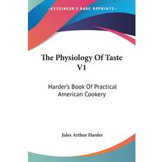 THE PHYSIOLOGY OF TASTE V1: HARDER'S BOO Jules Arthur Harder 9780548477816