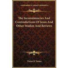 The Inconsistencies And Contradictions Of Jesus And Other Studies And Reviews Victor S Yarros 9781163189146