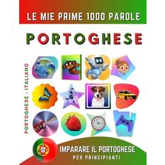 Imparare il Portoghese per Principianti, Le Mie Prime 1000 Parole: Libro Bilingue Portoghese Italiano per Bambini e Adulti (Geheftet)