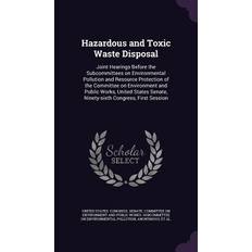 Hazardous and Toxic Waste Disposal United States Congress Senate Committ 9781342298720 (Indbundet)