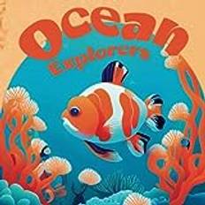 Ocean Explorers: Discover the Wonders of the Deep Blue Sea Fun facts, Beautiful Illustrations, and Delightful Stories for Young Readers Ages 3 8Years Pocketbok