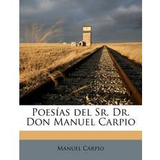 Poesías del Sr. Dr. Don Manuel Carpio Manuel Carpio 9781175344175