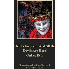 Hell Is Empty And All the Devils Are Here! Gerhard Roth 9781572412323 (Hæftet)