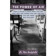 The Power of AIR: Part 3: Phase 2-Ignite who you are, who they are, where you are, and why you are there “BAD Teacher” Pocketbok (2019)