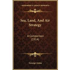 Sea, Land, And Air Strategy George Aston 9781164915737