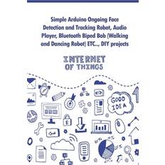 Simple Arduino Ongoing Face Detection and Tracking Robot, Audio Player, Bluetooth Biped Bob Walking and Dancing Robot ETC. Ambika Parameswari K 9781706170297 (Hæftet)