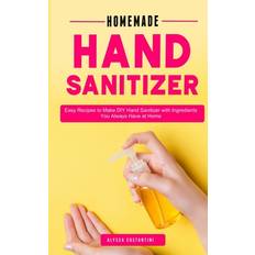 Homemade Hand Sanitizer Alyssa Costantini 9798625211949