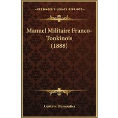 Manuel Militaire Franco-Tonkinois 1888 Gustave Dumoutier 9781165472758