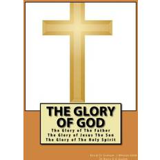 The Glory of God Barry D G Gumm 9781722201449