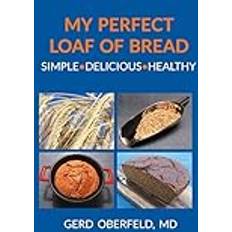 My Perfect Loaf Of Bread Gerd Oberfeld 9783757826581 (Indbundet)