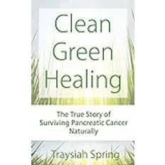 Clean Green Healing Traysiah Spring 9781494396466 (Hæftet)