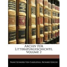 Archiv Für Litteraturgeschichte, Volume 2 Franz Schnorr Von Carolsfeld 9781144765550 (Hæftet)