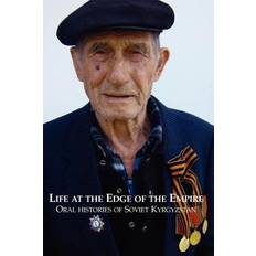 Life at the Edge of the Empire: Oral Histories of Soviet Kyrgyzstan (Geheftet)