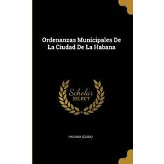 Walisisk Bøger Ordenanzas Municipales De La Ciudad De La Habana Havana Cuba 9780341639237