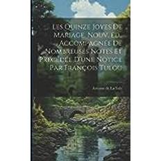 Les quinze joyes de mariage. Nouv. éd. accompagnée de nombreuses notes et précédée d'une notice par François Tulou Antoine de B. Suppose La Sale 9781022226760 (Hæftet)