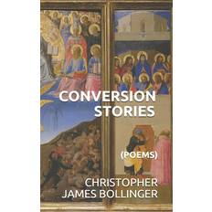 Conversion Stories Christopher James Bollinger 9781695643857