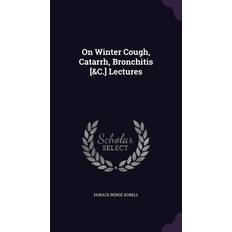 On Winter Cough, Catarrh, Bronchitis [&C.] Lectures Horace Benge Dobell 9781359916969