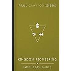 Kingdom Pioneering: Fulfill God's Calling The Kingdom Trilogy (Geheftet)