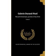 Galerie Durand-Ruel: Recueil d'estampes, grave&#769;es a&#768; l'eau forte; Tome 4 Armand Silvestre 9781363143443 (Hæftet)